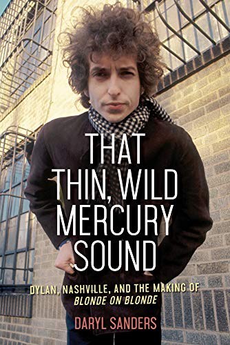 

That Thin, Wild Mercury Sound: Dylan, Nashville, and the Making of Blonde on Blonde (Paperback or Softback)