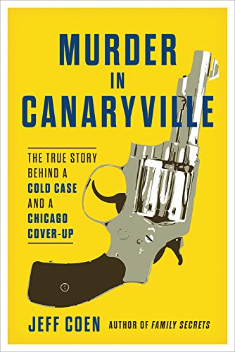 Beispielbild fr Murder in Canaryville : The True Story Behind a Cold Case and a Chicago Cover-Up zum Verkauf von Better World Books