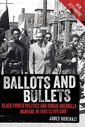 Stock image for Ballots and Bullets: Black Power Politics and Urban Guerrilla Warfare in 1968 Cleveland for sale by Redux Books