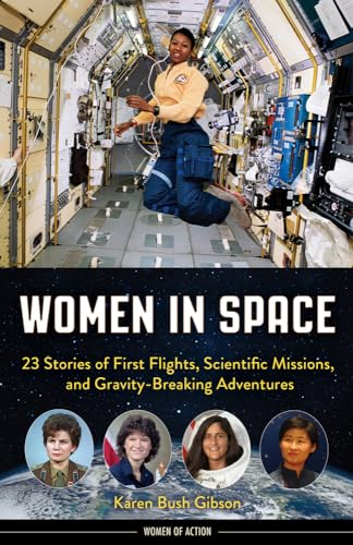 9781641603133: Women in Space: 23 Stories of First Flights, Scientific Missions, and Gravity-Breaking Adventures (Women of Action)