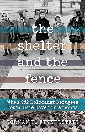 Beispielbild fr The Shelter and the Fence: When 982 Holocaust Refugees Found Safe Haven in America zum Verkauf von ThriftBooks-Dallas