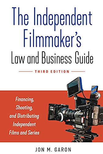 9781641604246: The Independent Filmmaker's Law and Business Guide: Financing, Shooting, and Distributing Independent Films and Series