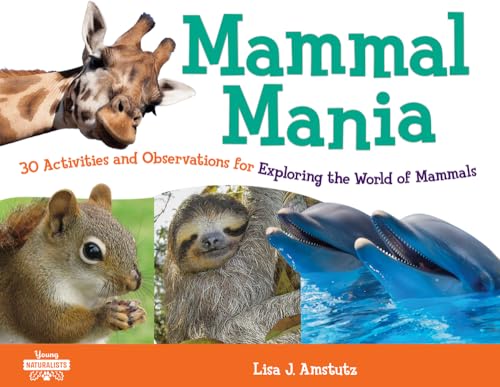 Stock image for Mammal Mania: 30 Activities and Observations for Exploring the World of Mammals (7) (Young Naturalists) for sale by ZBK Books