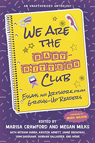Imagen de archivo de We Are the Baby-Sitters Club: Essays and Artwork from Grown-Up Readers a la venta por Open Books