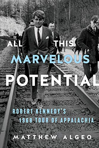 Beispielbild fr All This Marvelous Potential: Robert Kennedy's 1968 Tour of Appalachia zum Verkauf von Redux Books