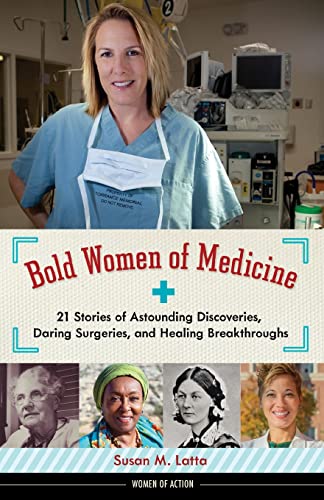 Beispielbild fr Bold Women of Medicine : 21 Stories of Astounding Discoveries, Daring Surgeries, and Healing Breakthroughs zum Verkauf von Better World Books