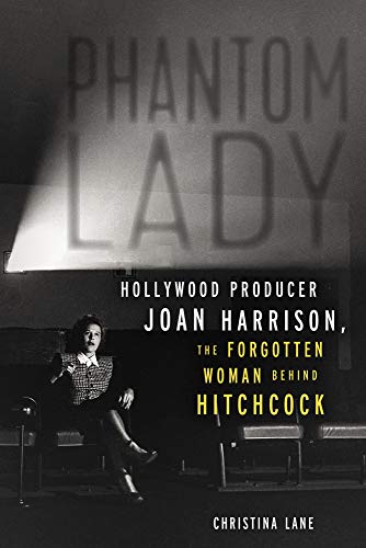 Stock image for Phantom Lady: Hollywood Producer Joan Harrison, the Forgotten Woman Behind Hitchcock for sale by PlumCircle