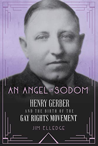 Beispielbild fr An Angel in Sodom: Henry Gerber and the Birth of the Gay Rights Movement zum Verkauf von Half Price Books Inc.