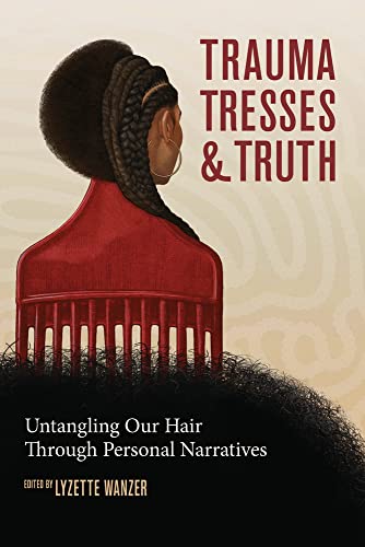 Beispielbild fr Trauma, Tresses, and Truth: Untangling Our Hair Through Personal Narratives zum Verkauf von BooksRun