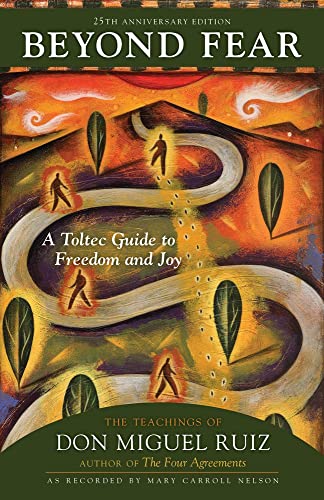 Beispielbild fr Beyond Fear: A Toltec Guide to Freedom and Joy: the Teachings of Don Miguel Ruiz; 25th Anniversary Edition zum Verkauf von Revaluation Books