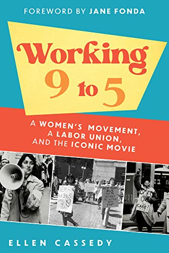 Stock image for Working 9 to 5: A Women's Movement, a Labor Union, and the Iconic Movie for sale by PlumCircle
