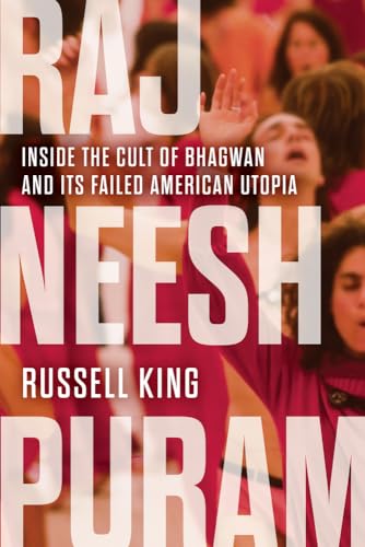 Stock image for Rajneeshpuram: Inside the Cult of Bhagwan and Its Failed American Utopia for sale by Housing Works Online Bookstore