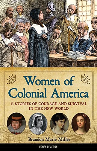 

Women of Colonial America: 13 Stories of Courage and Survival in the New World (14) (Women of Action)