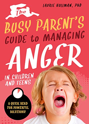 Stock image for The Busy Parent's Guide to Managing Anger in Children and Teens: The Parental Intelligence Way (Busy Parent Guides: Quick Reads for Powe) (Volume 1) for sale by SecondSale