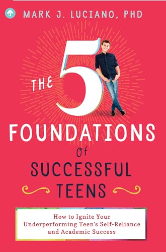 Beispielbild fr The 5 Foundations of Successful Teens: How to Ignite Your Underperforming Teen's Self-Reliance and Academic Success zum Verkauf von SecondSale