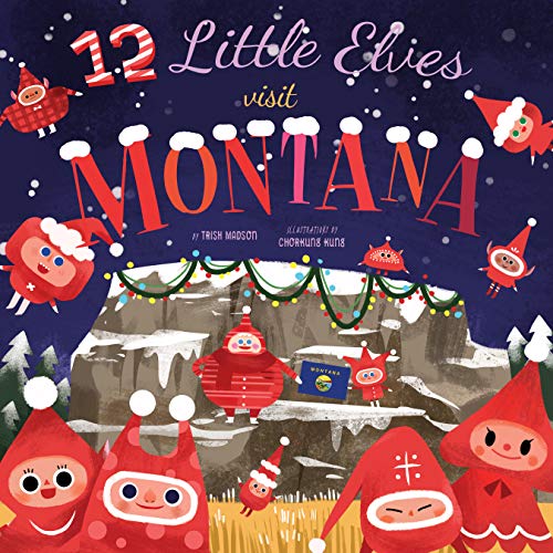 Beispielbild fr 12 Little Elves Visit Montana (Volume 6) zum Verkauf von ZBK Books