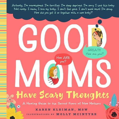 Stock image for Good Moms Have Scary Thoughts: A Healing Guide to the Secret Fears of New Mothers for sale by Goodwill of Colorado