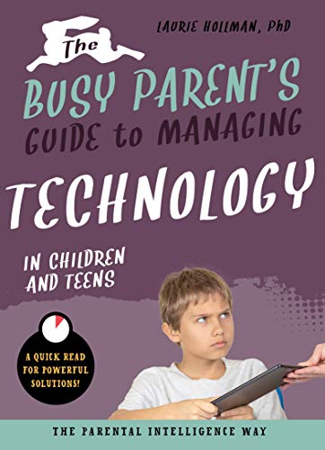 Stock image for The Busy Parent's Guide to Managing Technology with Children and Teens: The Parental Intelligence Way for sale by ThriftBooks-Dallas