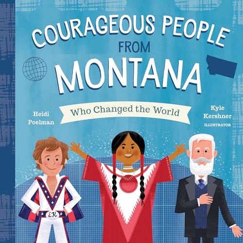 Imagen de archivo de Courageous People from Montana Who Changed the World a la venta por Better World Books