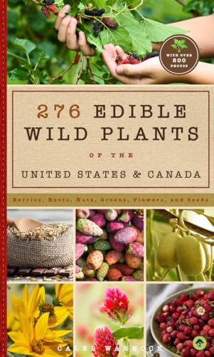 

276 Edible Wild Plants of the United States & Canada : Berries, Roots, Nuts, Greens, Flowers, and Seeds