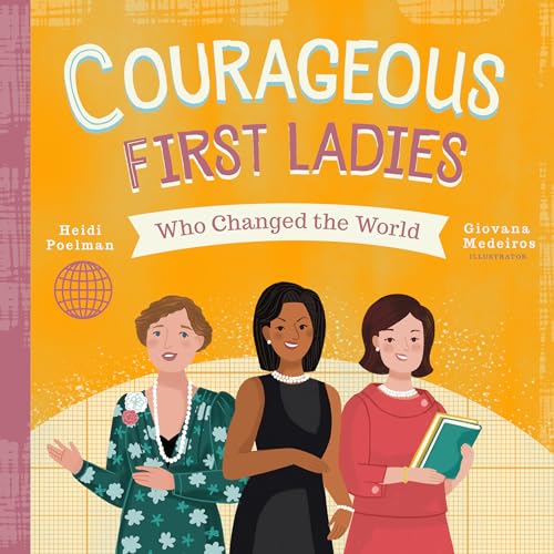 Beispielbild fr Courageous First Ladies Who Changed the World zum Verkauf von Better World Books