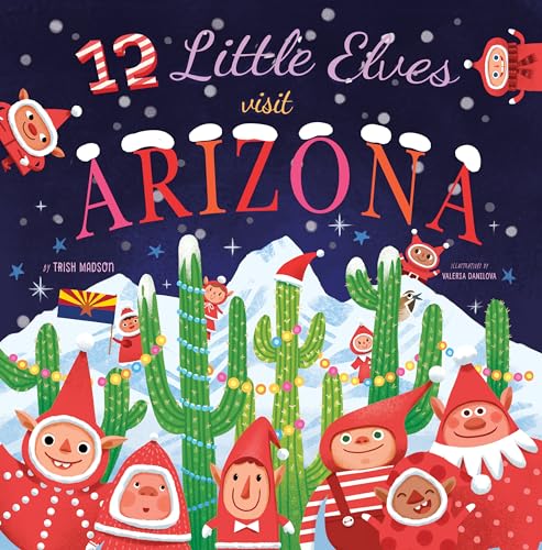 Imagen de archivo de 12 Little Elves Visit Arizona (Volume 8) a la venta por Goodwill of Colorado