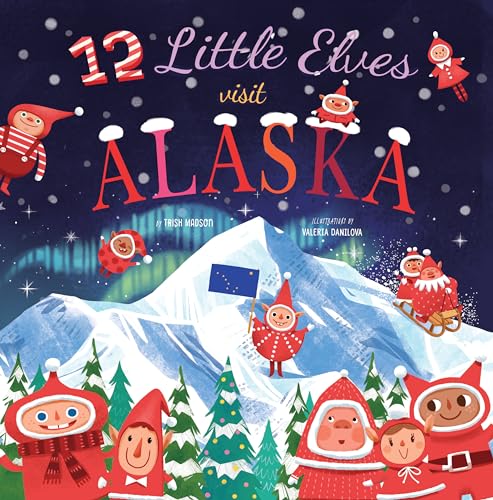 Imagen de archivo de 12 Little Elves Visit Alaska: Volume 9 a la venta por ThriftBooks-Atlanta