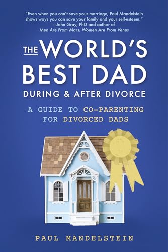 Stock image for The World's Best Dad During and after Divorce : A Guide to Co-Parenting for Divorced Dads for sale by Better World Books