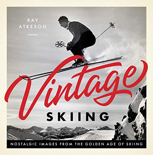 Stock image for Vintage Skiing: Nostalgic Images from the Golden Age of Skiing for sale by Ergodebooks