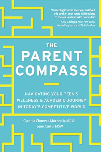 Imagen de archivo de The Parent Compass: Navigating Your Teen's Wellness and Academic Journey in Today's Competitive World a la venta por Decluttr