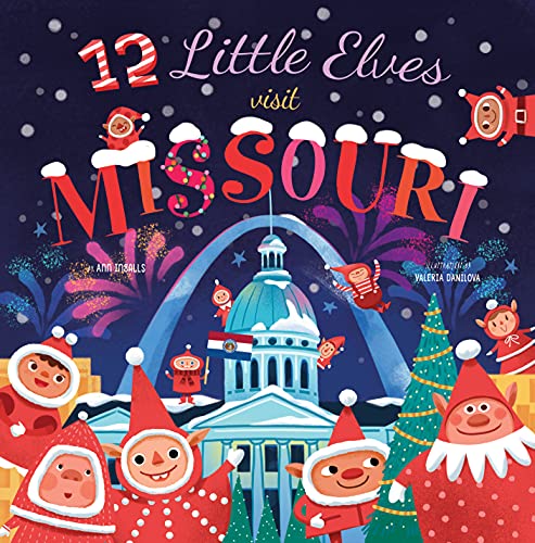 9781641705691: 12 Little Elves Visit Missouri