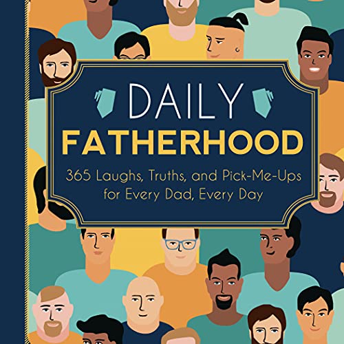 

Daily Fatherhood: 365 Laughs, Truths, and Pick-Me-Ups for Every Dad, Every Day