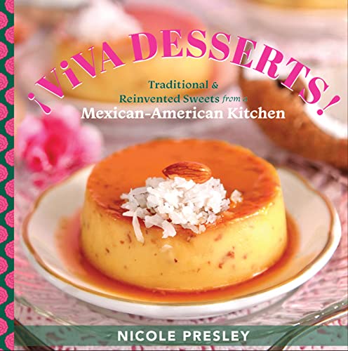 

viva Desserts! : Traditional and Reinvented Sweets from a Mexican-american Kitchen