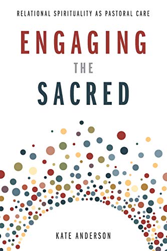 Stock image for Engaging the Sacred: Relational Spirituality as Pastoral Care for sale by Half Price Books Inc.