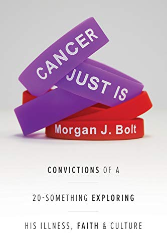 Stock image for Cancer Just Is : Convictions of a 20-Something Exploring His Illness, Faith and Culture for sale by Better World Books: West