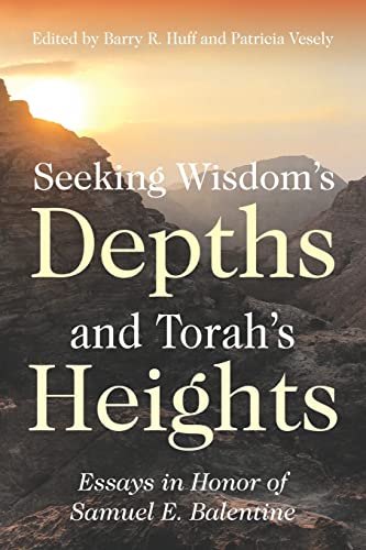 9781641732314: Seeking Wisdom's Depths and Torah's Heights: Essays in Honor of Samuel E. Balentine