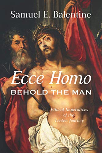 Beispielbild fr Ecce Homo : Behold the Man: Ethical Imperatives of the Lenten Journey zum Verkauf von Better World Books