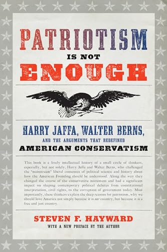 Beispielbild fr Patriotism Is Not Enough: Harry Jaffa, Walter Berns, and the Arguments that Redefined American Conservatism zum Verkauf von Red's Corner LLC