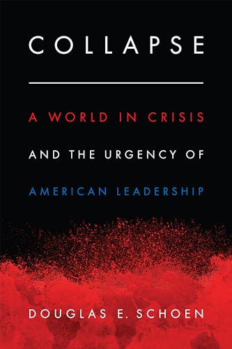 Stock image for Collapse : A World in Crisis and the Urgency of American Leadership for sale by Better World Books
