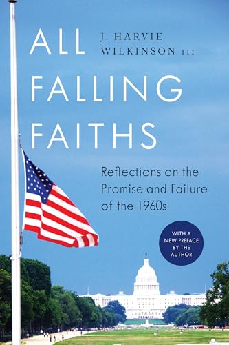 9781641770361: All Falling Faiths: Reflections on the Promise and Failure of the 1960s