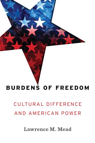 

Burdens of Freedom: Cultural Difference and American Power