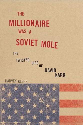 Beispielbild fr The Millionaire Was a Soviet Mole : The Twisted Life of David Karr zum Verkauf von Better World Books