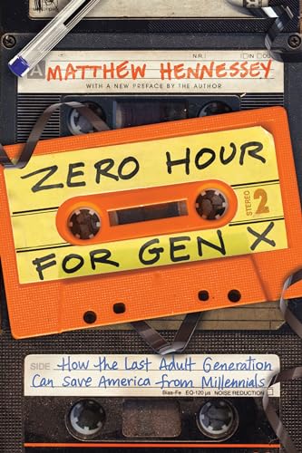 Beispielbild fr Zero Hour for Gen X : How the Last Adult Generation Can Save America from Millennials zum Verkauf von Better World Books