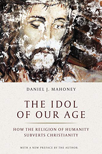 Beispielbild fr The Idol of Our Age: How the Religion of Humanity Subverts Christianity zum Verkauf von ThriftBooks-Atlanta
