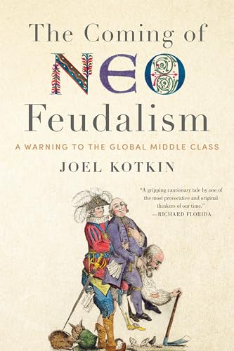 9781641770941: The Coming of Neo-Feudalism: A Warning to the Global Middle Class