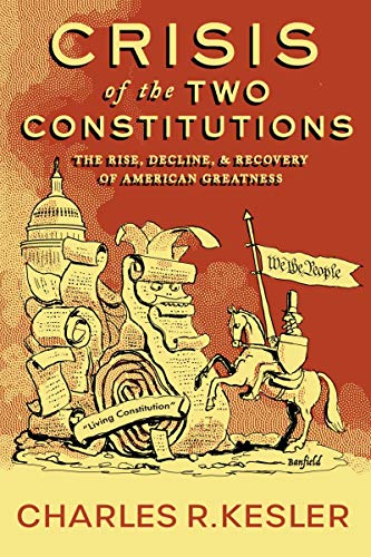 Beispielbild fr Crisis of the Two Constitutions : The Rise, Decline, and Recovery of American Greatness zum Verkauf von Better World Books