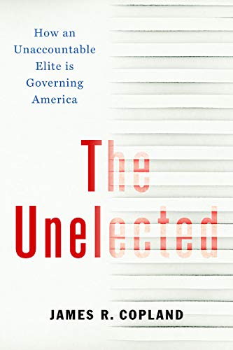 Beispielbild fr The Unelected: How an Unaccountable Elite is Governing America zum Verkauf von Monster Bookshop