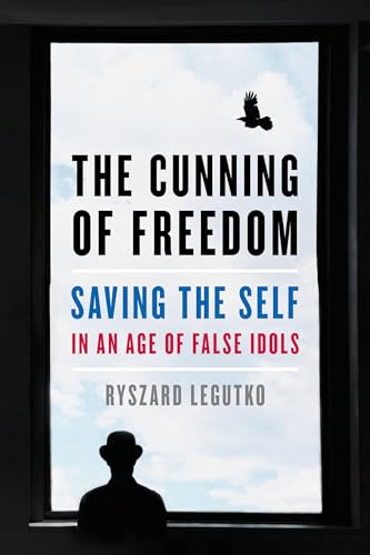 Beispielbild fr The Cunning of Freedom: Saving the Self in an Age of False Idols zum Verkauf von Monster Bookshop