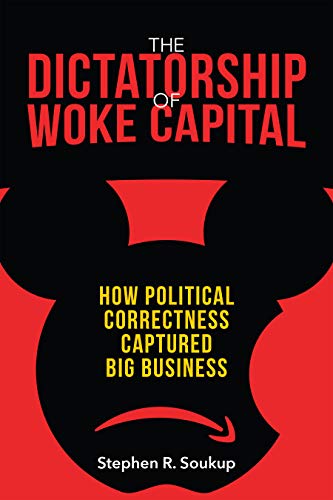 Stock image for The Dictatorship of Woke Capital: How Political Correctness Captured Big Business for sale by Dream Books Co.