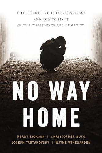 Stock image for No Way Home: The Crisis of Homelessness and How to Fix It with Intelligence and Humanity for sale by BooksRun